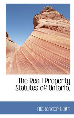 Book cover for The Rea L Property Statutes of Ontario,