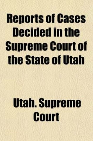 Cover of Reports of Cases Decided in the Supreme Court of the State of Utah (Volume 28)