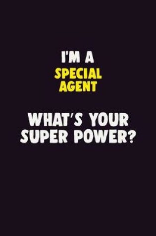 Cover of I'M A Special Agent, What's Your Super Power?