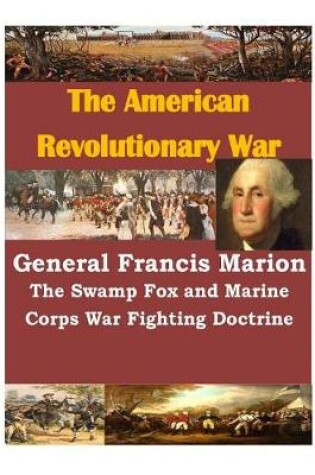 Cover of General Francis Marion The Swamp Fox and Marine Corps War Fighting Doctrine