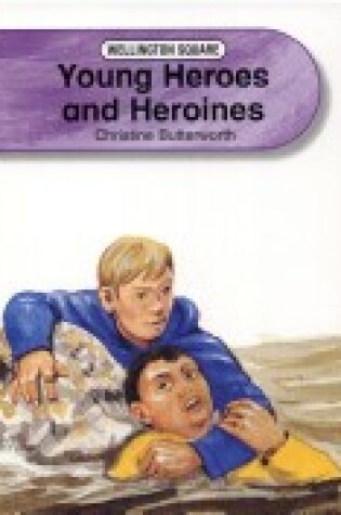 Cover of Wellington Square Level 5 Non-fiction - Young Heroes and Heroines