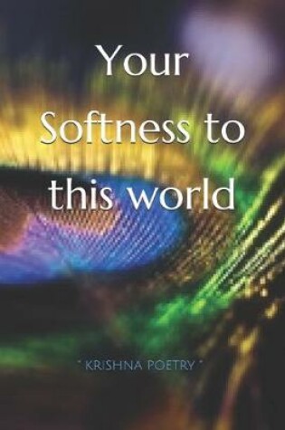 Cover of Your Softness to this world