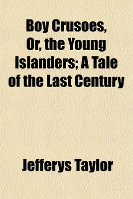 Book cover for Boy Crusoes, Or, the Young Islanders; A Tale of the Last Century