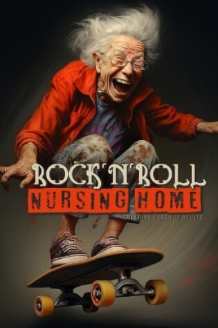 Cover of Rock�n�Roll Nursing Home Coloring Book for Adults