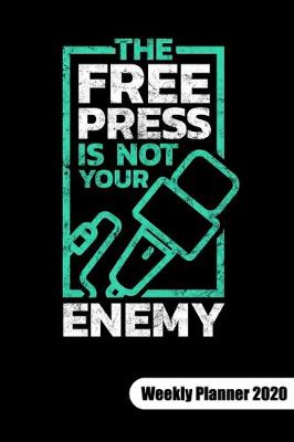 Book cover for The free press is not your enemy. Weekly Planner 2020