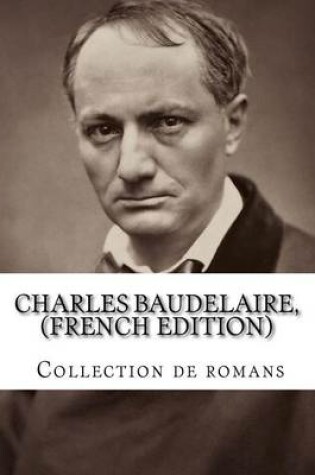 Cover of Charles Baudelaire, (French Edition) Collection de romans