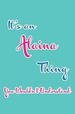 Cover of It's an Alaina Thing You Wouldn't Understand