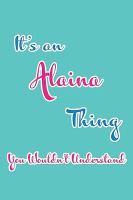 Book cover for It's an Alaina Thing You Wouldn't Understand