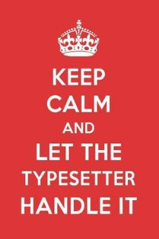 Cover of Keep Calm and Let the Typesetter Handle It