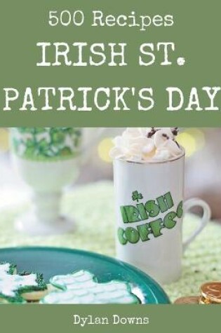 Cover of 500 Irish St. Patrick's Day Recipes