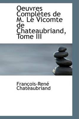 Book cover for Oeuvres Completes de M. Le Vicomte de Chateaubriand, Tome III