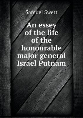 Book cover for An essey of the life of the honourable major general Israel Putnam