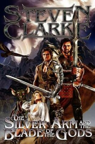 Cover of The Silver Arm and the Blade of the Gods