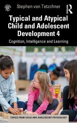 Book cover for Typical and Atypical Child Development 4 Cognition, Intelligence and Learning