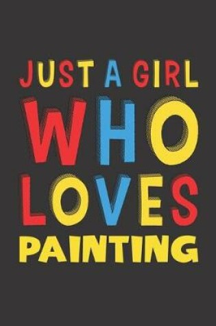 Cover of Just A Girl Who Loves Painting