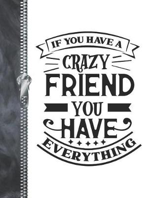 Book cover for If You Have A Crazy Friend You have Everything