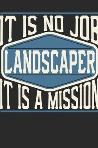Cover of Landscaper - It Is No Job, It Is a Mission