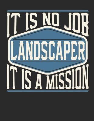 Book cover for Landscaper - It Is No Job, It Is a Mission