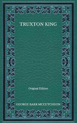 Book cover for Truxton King - Original Edition