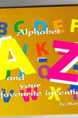 Cover of Alphabet A-Z and Your Favourite Inventions