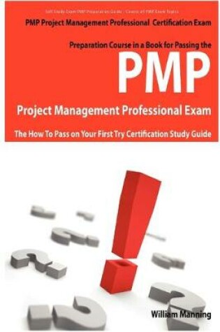 Cover of Pmp Project Management Professional Certification Exam Preparation Course in a Book for Passing the Pmp Project Management Professional Exam - The How