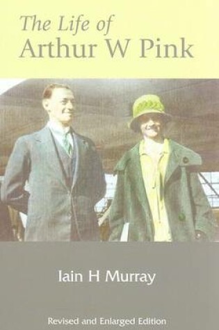 Cover of The Life of Arthur W. Pink