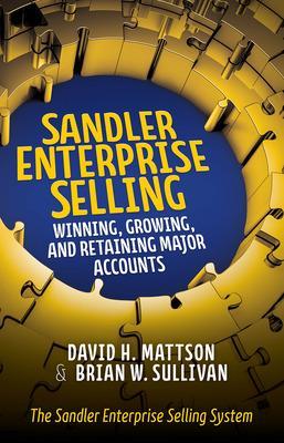 Book cover for Sandler Enterprise Selling:  Winning, Growing, and Retaining Major Accounts