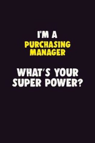 Cover of I'M A Purchasing Manager, What's Your Super Power?