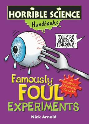 Cover of Horrible Science Handbooks: Famously Foul Experiments