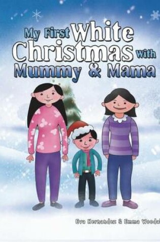 Cover of My first white Christmas with Mummy and Mama