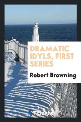 Book cover for Dramatic Idyls, First Series