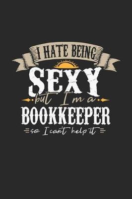 Book cover for I Hate Being Sexy But I'm a Bookkeeper So I Can't Help It