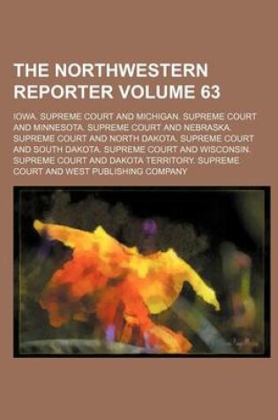 Cover of The Northwestern Reporter Volume 63