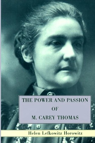 Cover of The Power and Passion of M. Carey Thomas