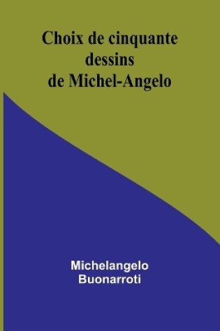 Cover of Choix de cinquante dessins de Michel-Angelo