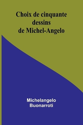 Book cover for Choix de cinquante dessins de Michel-Angelo