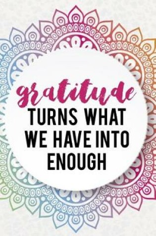 Cover of Gratitude Turns What We Have Into Enough