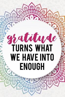 Book cover for Gratitude Turns What We Have Into Enough