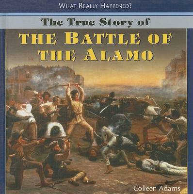 Book cover for The True Story of the Battle of the Alamo