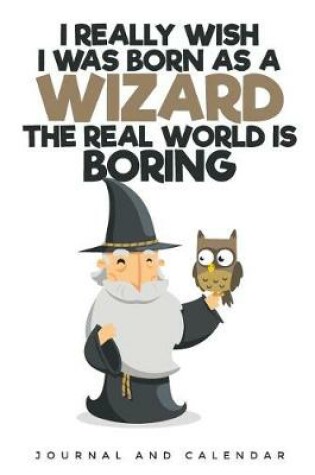 Cover of I Really Wish I Was Born as a Wizard the Real World Is Boring