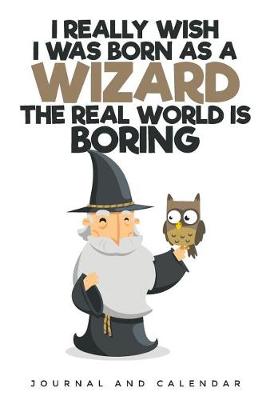 Book cover for I Really Wish I Was Born as a Wizard the Real World Is Boring