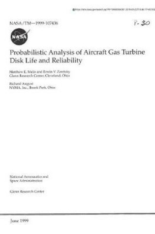 Cover of Probabilistic Analysis of Aircraft Gas Turbine Disk Life and Reliability