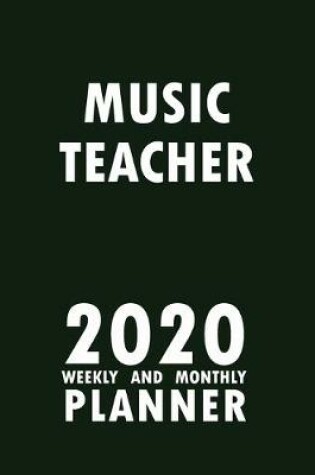 Cover of Music Teacher 2020 Weekly and Monthly Planner