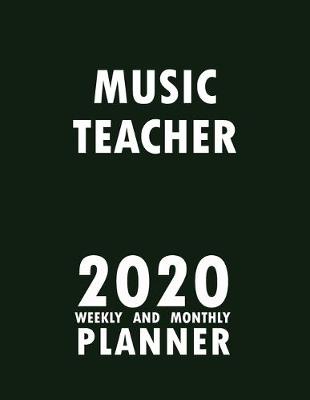 Book cover for Music Teacher 2020 Weekly and Monthly Planner