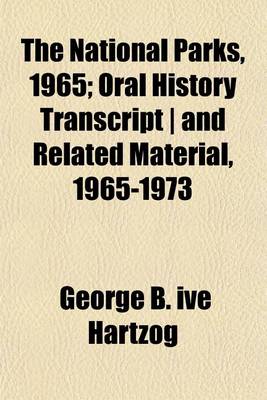 Book cover for The National Parks, 1965; Oral History Transcript - And Related Material, 1965-1973