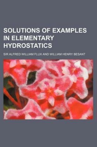 Cover of Solutions of Examples in Elementary Hydrostatics