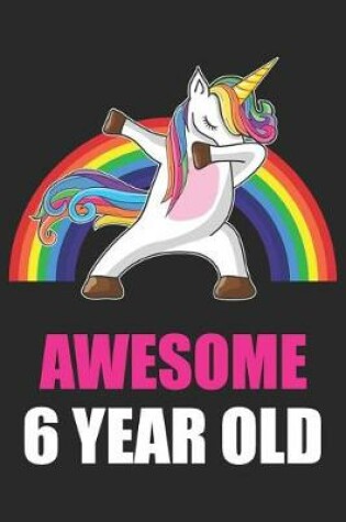 Cover of Awesome 6 Year Old Dabbing Unicorn