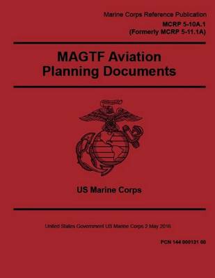 Book cover for Marine Corps Reference Publication MCRP 5-10A.1 (Formerly MCRP 5-11.1A) MAGTF Aviation Planning Documents 2 May 2016