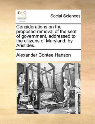 Book cover for Considerations on the Proposed Removal of the Seat of Government, Addressed to the Citizens of Maryland, by Aristides.