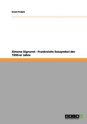Book cover for Simone Signoret - Frankreichs Sexsymbol der 1950-er Jahre